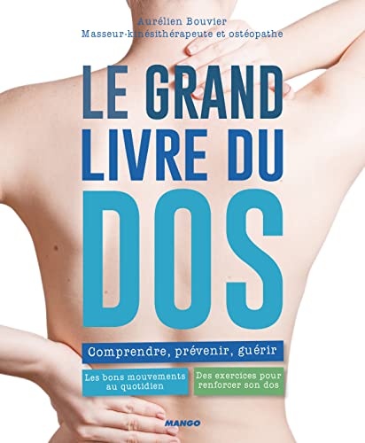 Le grand livre du dos: Comprendre, prévenir, guérir, pour un quotidien sans douleur