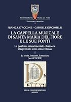 La Cappella Musicale Di Santa Maria del Fiore E Le Sue Fonti. La Polifonia Rinascimentale E Barocca, Il Repertorio Sette-Ottocentesco: I. La Storia, I ... Premessa Di Lorenzo Fabbri (Italian Edition) 8822267869 Book Cover