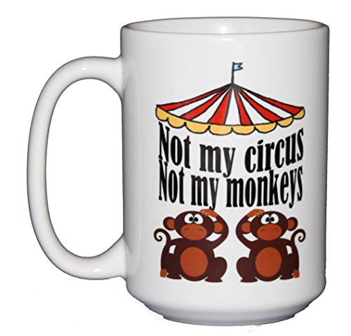 Funny Punny Animal Humor Coffee Mugs - Not My Circus Not My Monkeys - Circus Simian (Not My Circus Not My Monkeys)