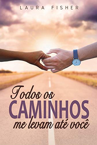 Todos os caminhos me levam até você.