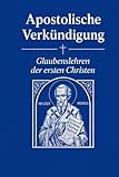 Apostolische Verkündigung: Glaubenslehren der ersten Christen
