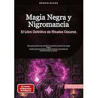 Magia Negra y Nigromancia: El Libro Definitivo de Rituales
