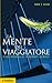 La mente del viaggiatore. Dall'Odissea al turismo globale (Storica paperbacks, Band 24) - Leed, Eric J.