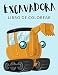 Excavadora Libro de Colorear: Libro de Colorear Excavadora, Más de 30 Páginas Para Colorear, Máquinas de Construcción, Retroexcavadora Libro para ... - 🔥 Horas de Diversión Garantizadas! ✅ 🇪🇦