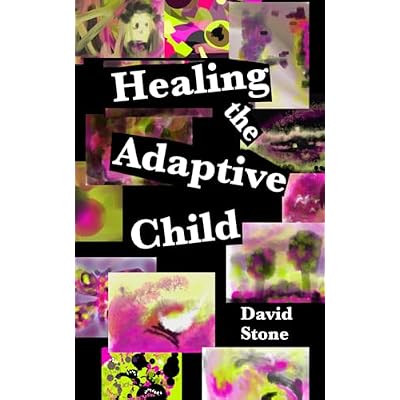Healing the Adaptive Child: Poems & Stories from Recovery