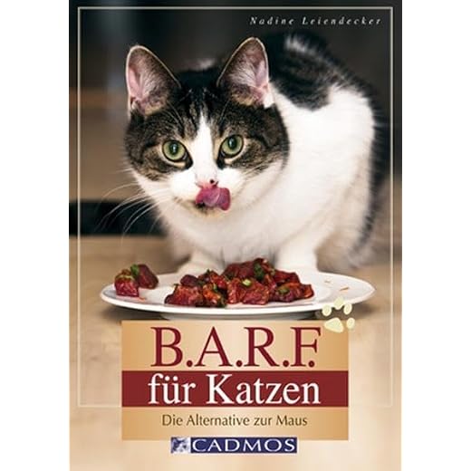 B.A.R.F. für Katzen: Die Alternative zur Maus (Cadmos Heimtierpraxis)