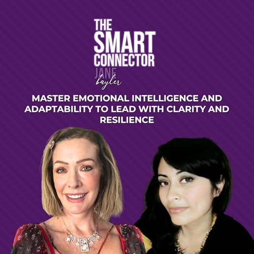 Master Emotional Intelligence and Adaptability to Lead With Clarity and Resilience - With Eleonora Grace Heart