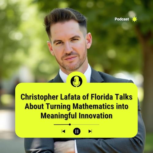 『Christopher Lafata of Florida Talks About Turning Mathematics into Meaningful Innovation』のカバーアート