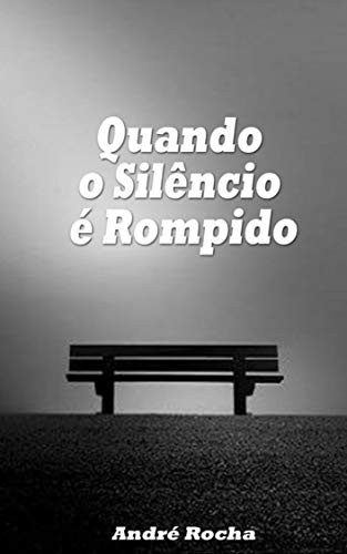 QUANDO O SILENCIO É ROMPIDO