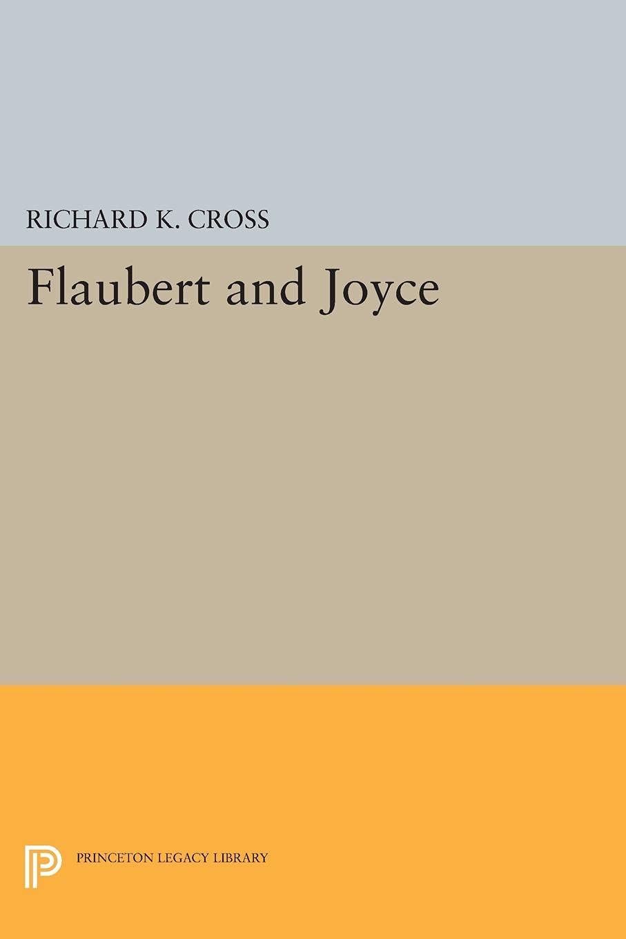 Flaubert and Joyce: The Rite of Fiction: 1330 (Princeton Legacy Library)