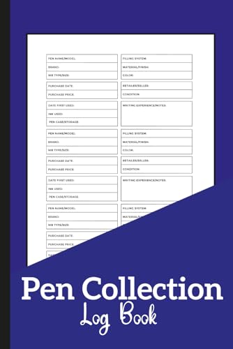 Pen Collection Log Book: Essential Notebook for Writing Instrument Enthusiasts: Organize and Track Your Precious Pen Collection