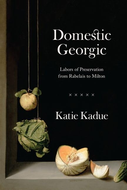 Buy Domestic Georgic: Labors of Preservation from Rabelais to Milton — BookShops.in