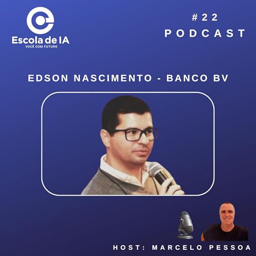 #22 - Bate-papo com Edson Nascimento do Banco BV