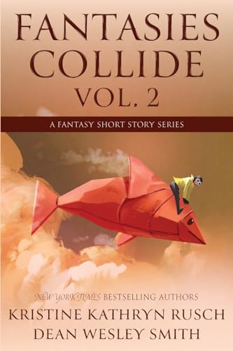 Fantasies Collide, vol. 2: A Fantasy Short Story Series