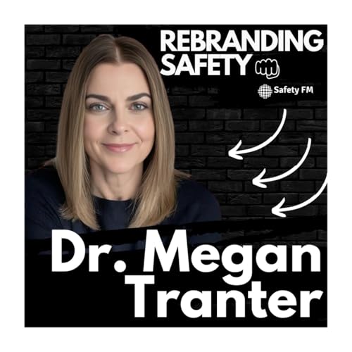 How to be successful in safety - Rebranding Safety with Dr. Megan Tranter