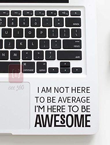 ISEE 360® I Am Not Here to Be Average IM Here to Be Awesome Self-Motivation Quote Trackpad Decal Laptop Sticker Black (11cm x 8cm) (B07QC79BKW) Amazon Price History, Amazon Price Tracker