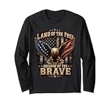 Land of the Free Because of the Brave Gifts 4th of July Long Sleeve T-Shirt
