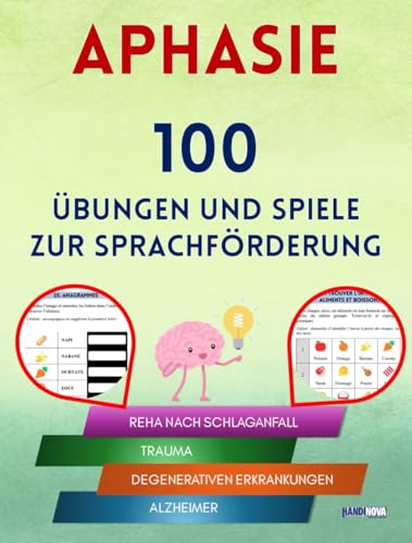 Aphasie : 100 Übungen und Spiele zur Sprachförderung. Reha nach Schlaganfall, Trauma, degenerativen Erkrankungen oder Alzheimer