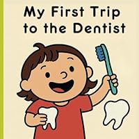 My First Trip to the Dentist B0F5LH4YD4 Book Cover