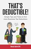 That’s Deductible!: Simple Tips and Tricks to Find More Business Tax Deductions 1692760025 Book Cover
