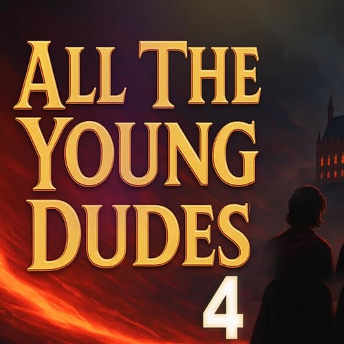 Page de couverture de All The Young Dudes (Part 4) | Full Harry Potter Fanfiction Audiobook Experience
