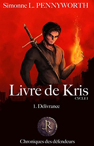 Télécharger Délivrance: Livre de Kris - Cycle I (Chroniques des défendeurs) PDF Ebook En Ligne