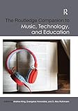 The Routledge Companion to Music, Technology, and Education (Routledge Music Companions)