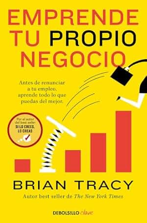 Emprende tu propio negocio: Antes de renunciar a tu empleo, aprende todo lo que puedas del mejor (Best Seller | No Ficción)