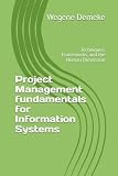Project Management fundamentals for Information Systems: Techniques, Frameworks, and the Human Dimension