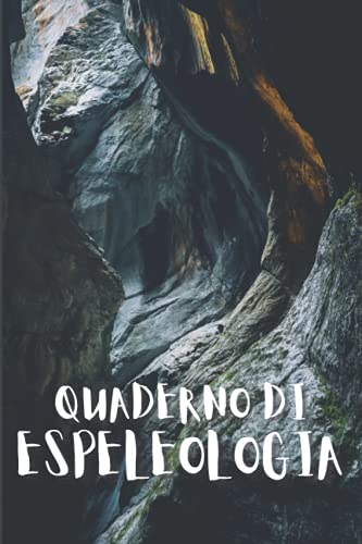 Quaderno di Espeleologia: Diario di speleologia | Questo quaderno speleologico ti permetterà di prendere appunti delle tue uscite | 101 pagine | dimensione 6 * 9.