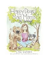 Happy Dogs! Mad Mama!: It's Spring! 1724160362 Book Cover