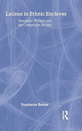 Latinos in Ethnic Enclaves: Immigrant Workers and the Competition for Jobs book cover