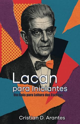 Lacan para Iniciantes: Um Guia à Leitura dos Escritos