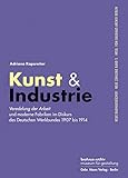  Kunst & Industrie: Veredelung der Arbeit und moderne Fabriken im Diskurs des Deutschen Werkbundes 1907 bis 1914 (Neue Bauhausbücher hrsg. vom Bauhaus-Archiv Berlin)