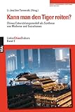 Kann man den Tiger reiten?: Chinas Entwicklungsmodell als Synthese von Moderne und Sozialismus Linker ChinaDiskurs 3 - Eine Publikation des Beijing-Büros der Rosa-Luxemburg-Stiftung - Herausgeber: Liu Jun, Jan Turowski 