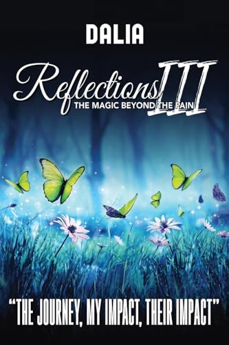 Reflections III The Magic Beyond the Pain: "The Journey, My Impact, Their Impact"