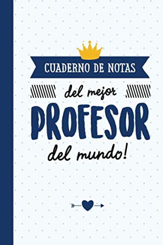 Cuaderno de notas del mejor profesor del mundo: A5, rayado | Regalo original para Fin De Curso, Día del Maestro o como gesto de gratitud | Para maestros o profesores Cuaderno de notas del mejor profesor del mundo: A5, rayado | Regalo original para Fin De Curso, Día del Maestro o como gesto de gratitud | Para maestros o profesores