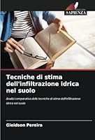 Tecniche di stima dell'infiltrazione idrica nel suolo: Analisi comparativa delle tecniche di stima dell'infiltrazione idrica nel suolo (Italian Edition) 6208760038 Book Cover