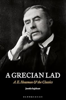 A Grecian Lad: A. E. Housman and the Classics