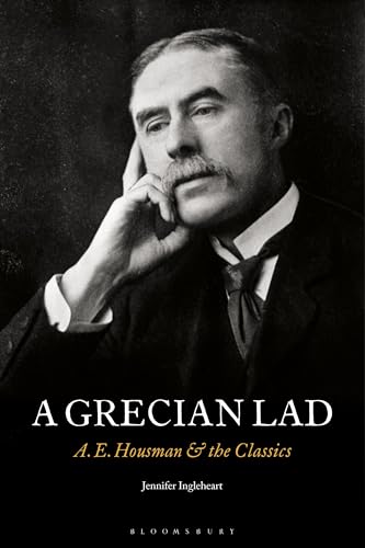 A Grecian Lad: A. E. Housman and the Classics 1350574708 Book Cover