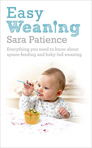 Télécharger Easy Weaning: Everything you need to know about spoon feeding and baby-led weaning livre En ligne