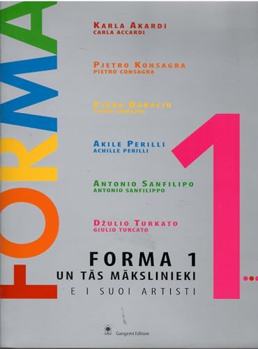  Forma 1 e i suoi artisti. Carla Accardi, Pietro Consagra, Piero Dorazio, Achille Perilli, Antonio Sanfilippo, Giulio Turcato. Ediz. italiana e lettone