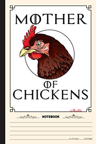 Mother Of Chickens Notebook: A Notebook, Journal Or Diary For True Chicken Lover, Farmer - 6 x 9 inches, College Ruled Lined Paper, 120 Pages