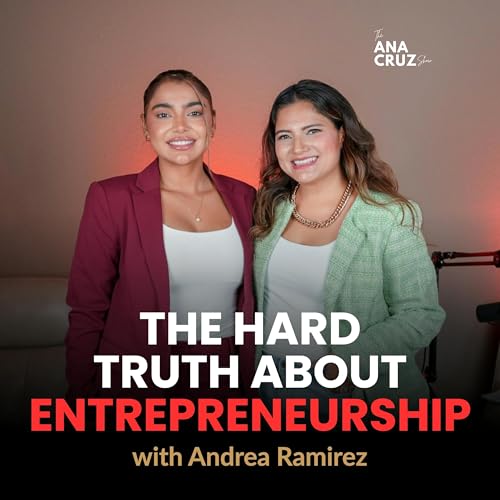 Ep. 004 She Built Two Businesses by 27&mdash;No Shortcuts, Just Grit | Andrea Ramirez