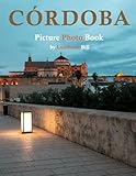 Córdoba: A Beautifully Curated Coffee Table Book for Travel and Tourism Enthusiasts