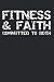 Fitness & Faith Committed to Both: Inspirational Christian Workout Journal Logbook with Blank Pages & Training Fitness Notebook Tracker for Exercises, Warm-up, Stretches, & Cardio