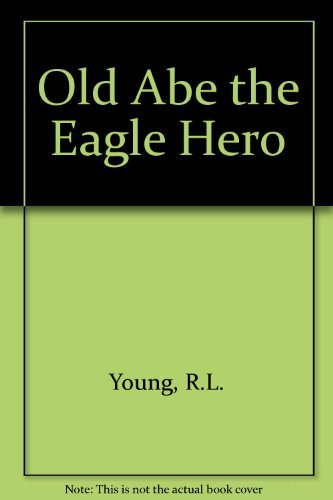 Old Abe the Eagle Hero 0136338429 Book Cover