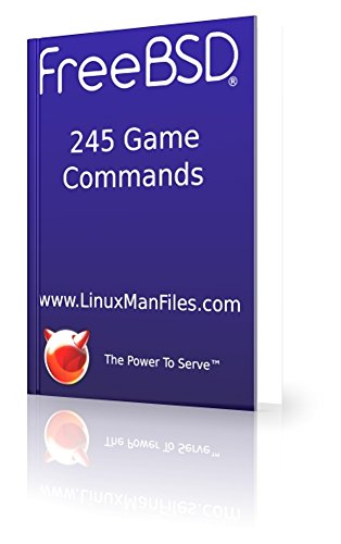 245 FreeBSD Linux Game Commands Man Pages (FreeBSD Man Pages Book 6) (English Edition)