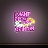 Letrero de neón con impresión UV, con texto en inglés "I Want Pizza Not Your Opinion", luz LED de neón personalizada para decoración de pared del hogar, letrero de comida personalizado