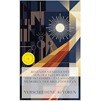 Augenzeugenberichte von der Flucht aus der Sklaverei &ndash; 3 klassische Memoiren der Abolitionisten